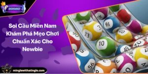 Soi Cầu Miền Nam Khám Phá Mẹo Chơi Chuẩn Xác Cho Newbie